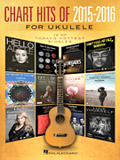 Chart Hits of 2015-2016 - Ukulele