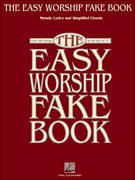 The Easy Worship Fakebook - Over 100 Songs in the Key of C