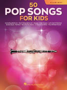50 Pop Songs for Kids - Clarinet