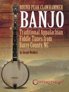 Round Peak Clawhammer Banjo - Traditional Appalachian Fiddle Tunes from Surry County, NC