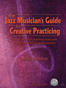 Jazz Musician's Guide to Creative Practicing