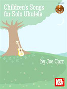 Children's Songs for Solo Ukulele w/CD