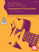Achieving Guitar Artistry - Contemporary Picking Etudes with Online Audio Access
