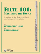 Flute 101 Mastering the Basics - A Method for Beginning Flutists