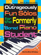 Kelsey Outrageously Fun Solos for the Formerly Bored Piano Student Bk 3