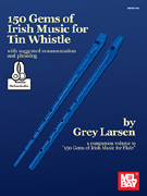 150 Gems of Irish Music for Tin Whistle with Online Audio Access