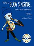 The Art of Body Singing Create Your Own Voice Vol 1 w/CD